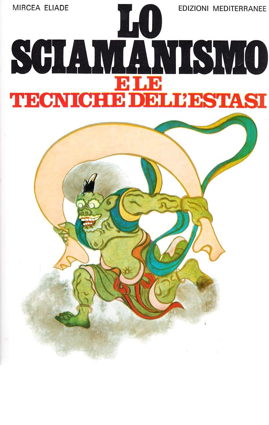 Lo sciamanismo e le tecniche dell'estasi - Mircea Eliade - Mediterranee, 1983 libro usato