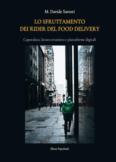Lo sfruttamento dei rider del food delivery di M. Davide Sartori,  2022,  Elison libro usato