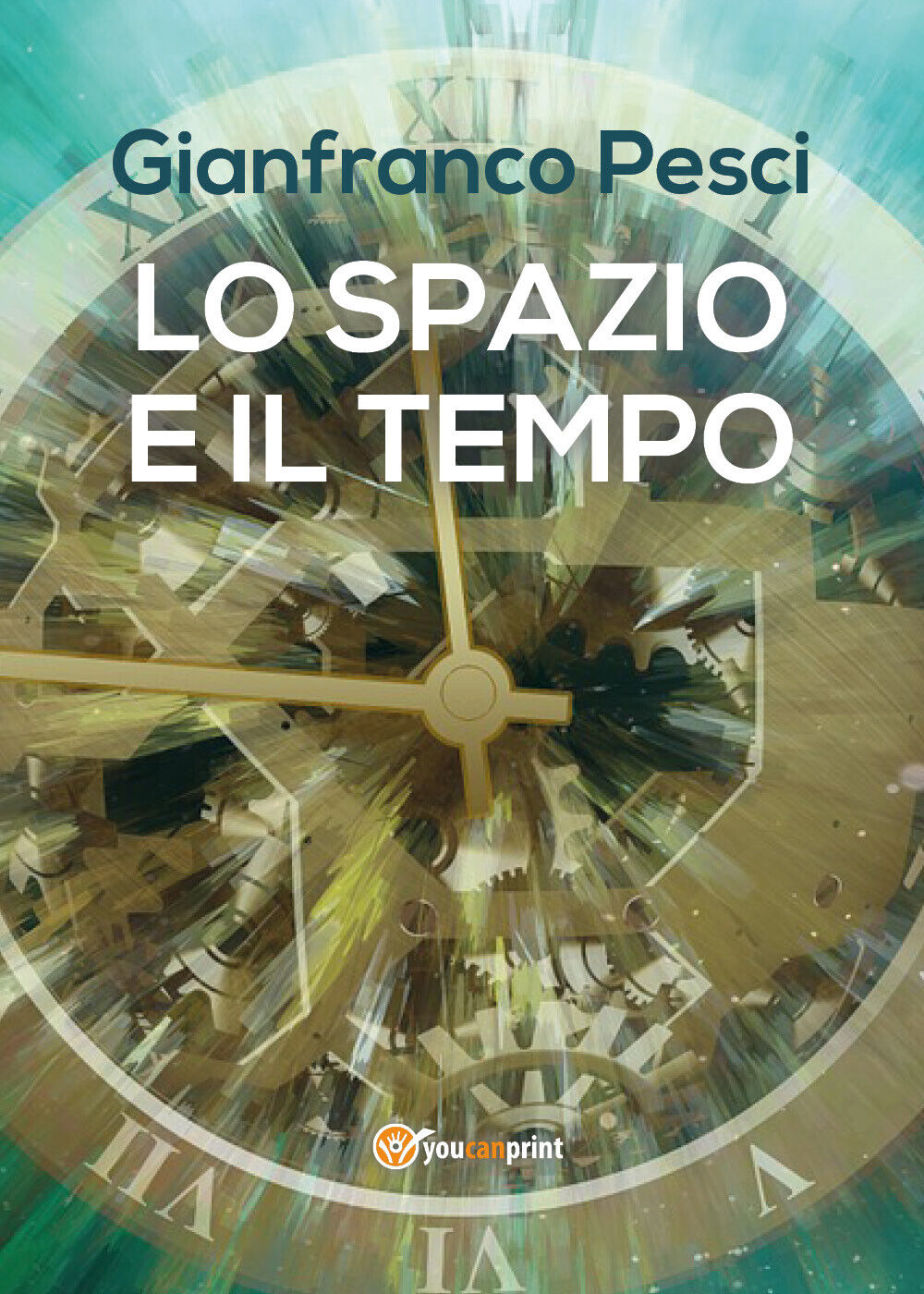 Lo spazio e il tempo - Gianfranco Pesci,  2017,  Youcanprint libro usato