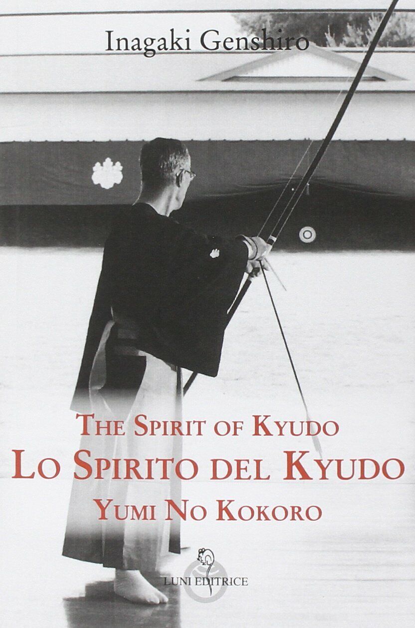 Lo spirito del Kyudo -  Inagaki Genshiro - Luni, 2014 libro usato