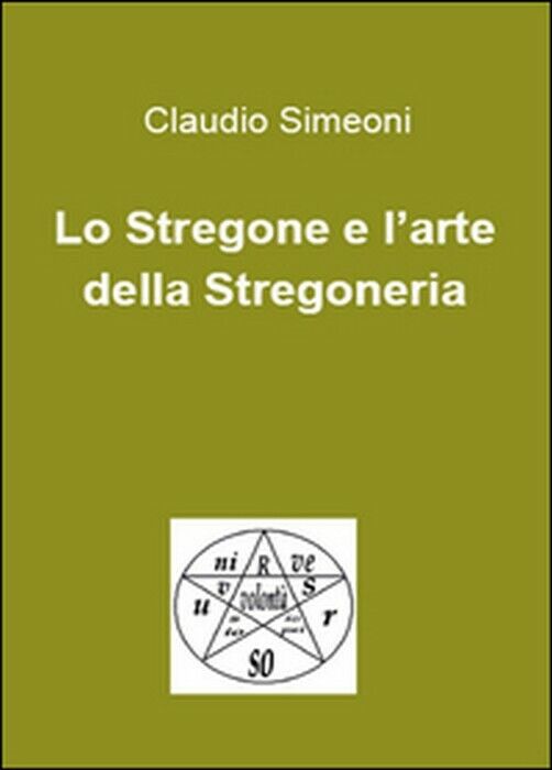 Lo stregone e L'arte della stregoneria - Claudio Simeoni,  2015,  Youcanprint libro usato