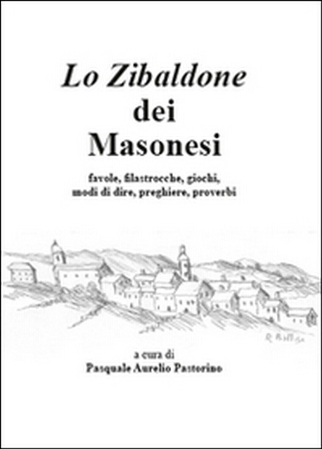 Lo zibaldone dei masonesi  di Pasquale A. Pastorino,  2015,  Youcanprint libro usato