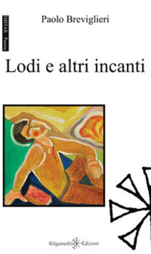 Lodi e altri incanti di Paolo Breviglieri,  2019,  Youcanprint libro usato