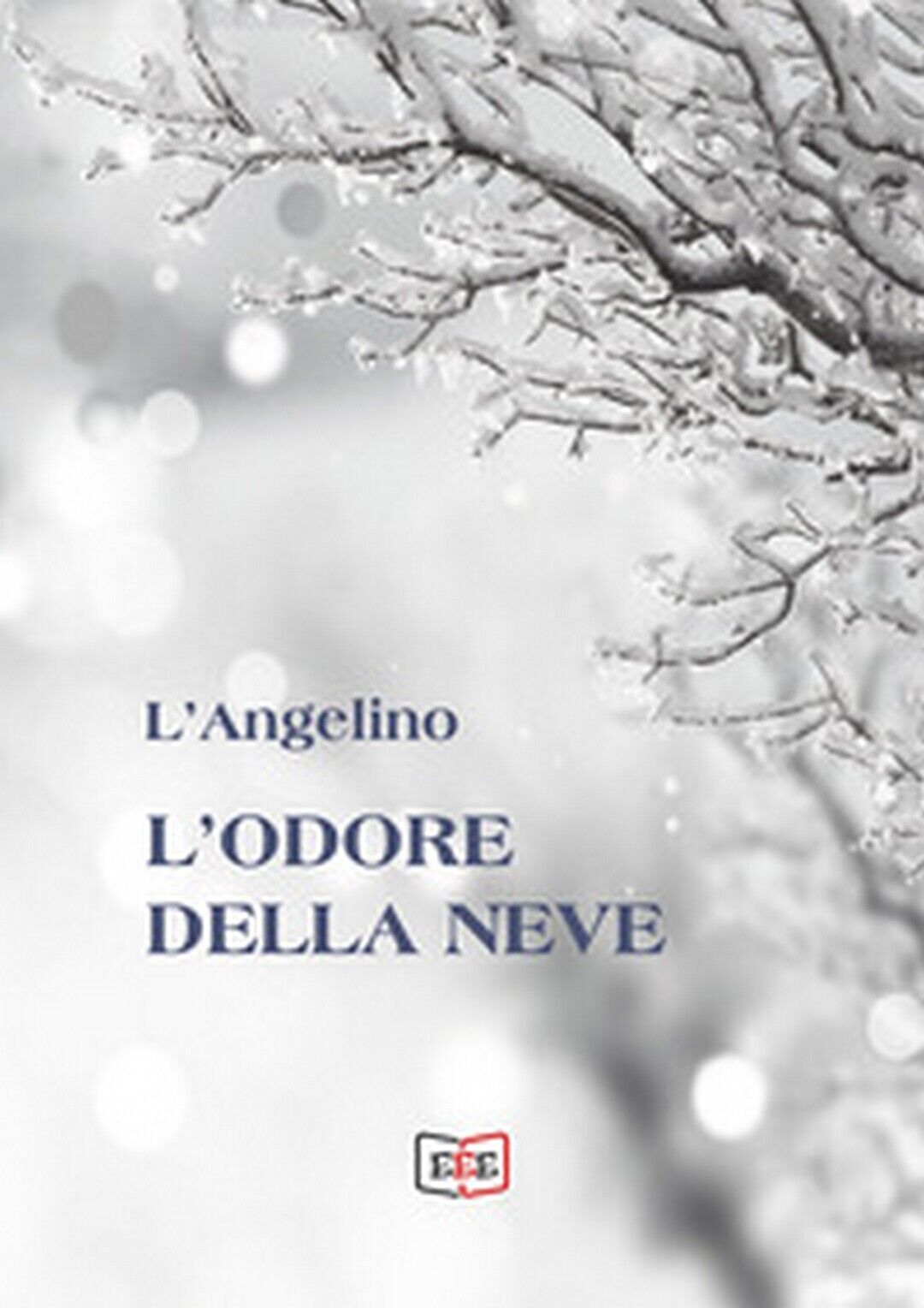 L'odore della neve  di L'Angelino,  2020,  Eee - Edizioni Tripla E libro usato