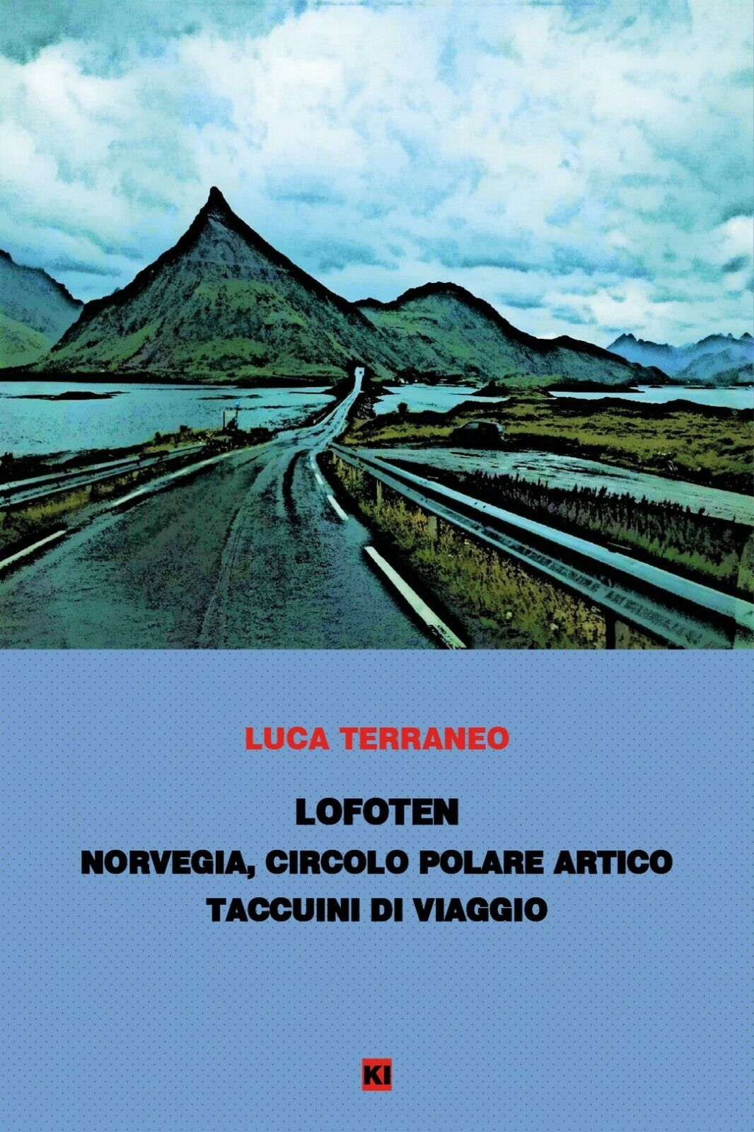 Lofoten - taccuini di viaggio  di Luca Terraneo,  2020,  Youcanprint libro usato