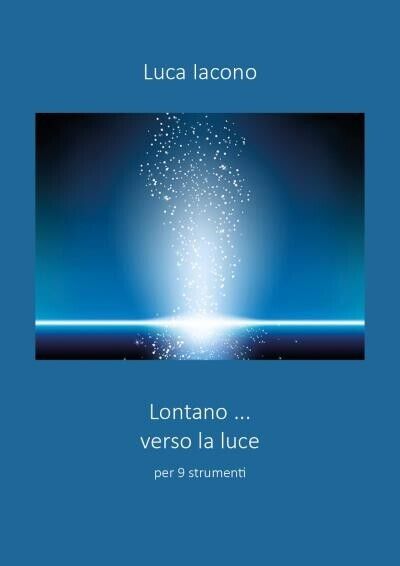 Lontano...verso la luce di Luca Iacono, 2022, Youcanprint libro usato