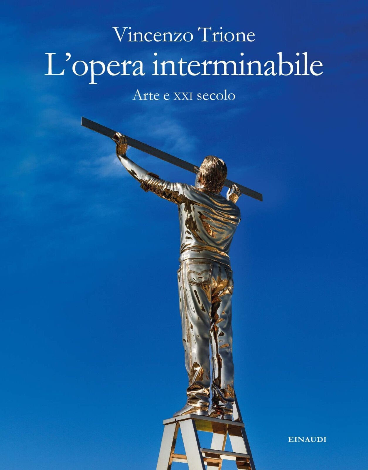 L'opera interminabile. Arte e XXI secolo - Vincenzo Trione - Einaudi, 2019 libro usato