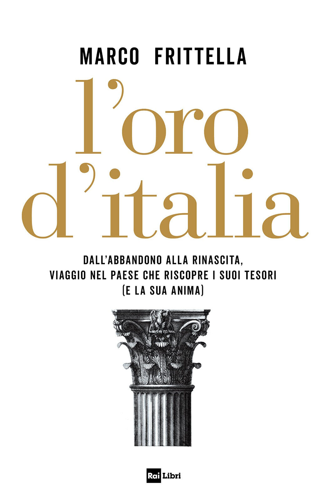 L'oro d'Italia - Marco Frittella - Rai Libri, 2022 libro usato