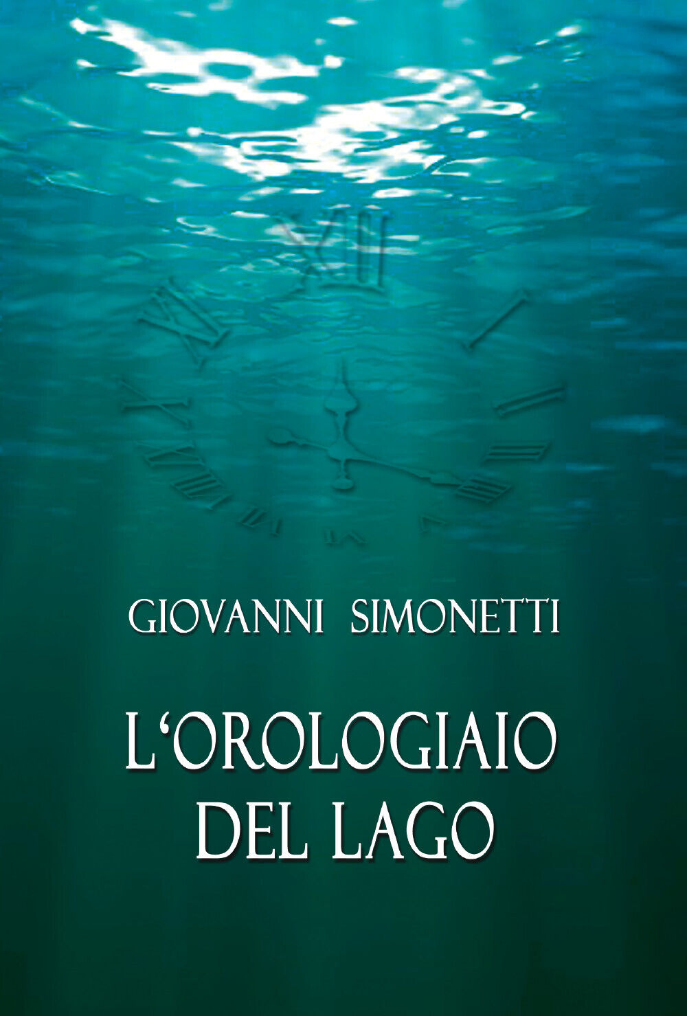 L'orologiaio del lago di Giovanni Simonetti,  2021,  Youcanprint libro usato