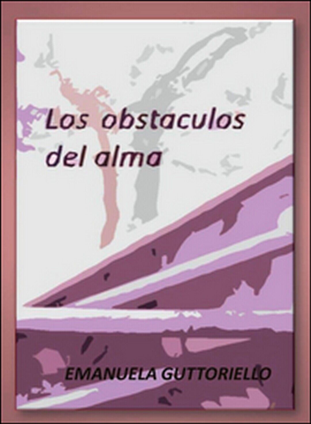 Los obstaculos del alma  di Emanuela Guttoriello,  2016,  Youcanprint libro usato
