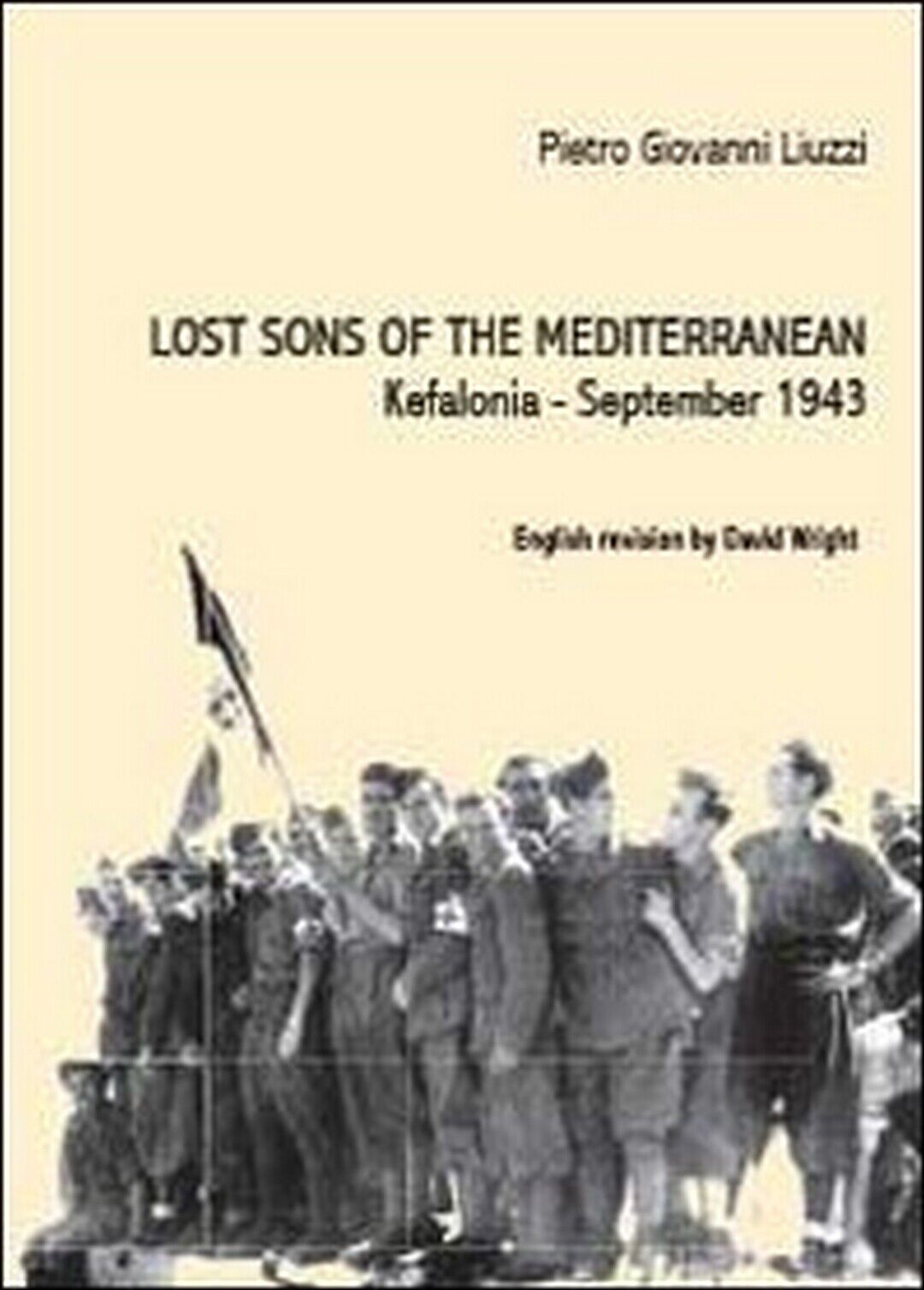 Lost sons of the Mediterranean. Kefalonia, September 1943 (P.. G. Liuzzi) libro usato