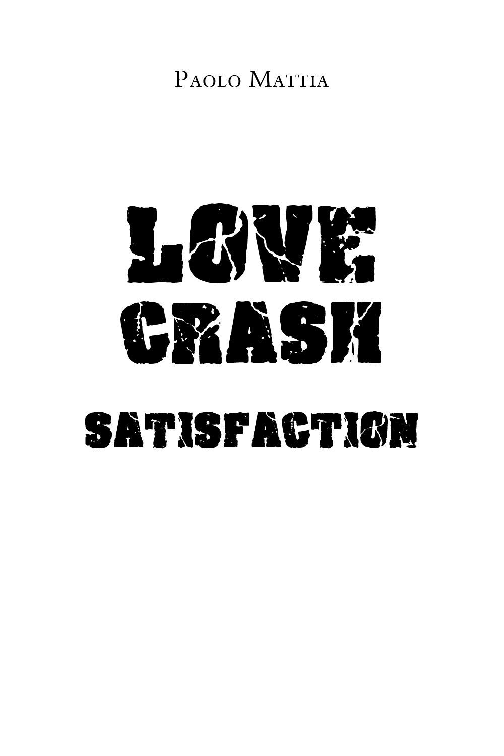 Love crash. Satisfaction di Paolo Mattia,  2020,  Youcanprint libro usato