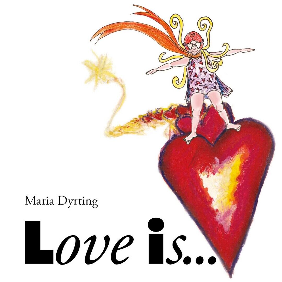 Love is...  di Maria Dyrting,  2017,  Youcanprint libro usato