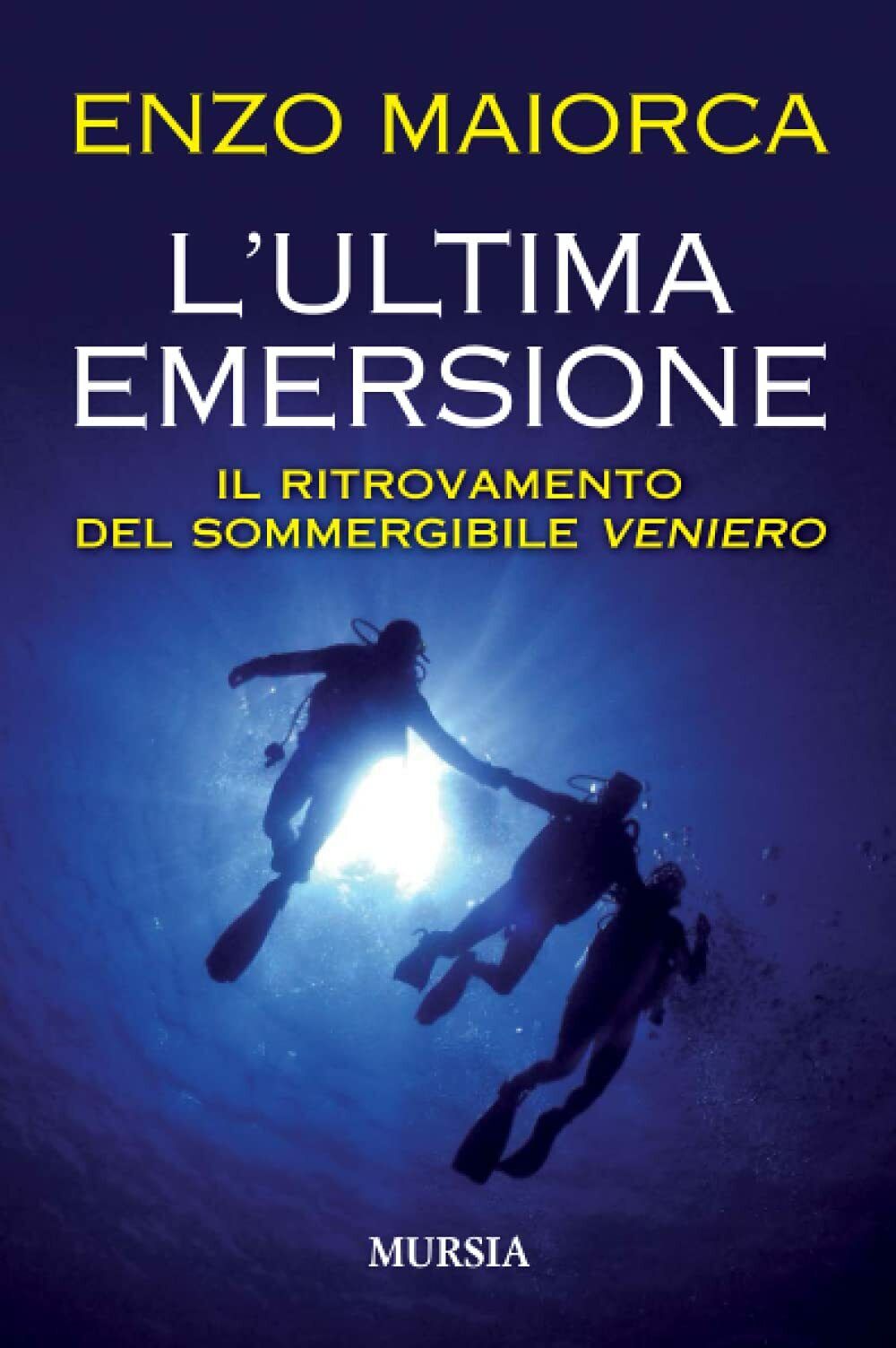 L'ultima emersione - Enzo Maiorca - Ugo Mursia, 2021 libro usato