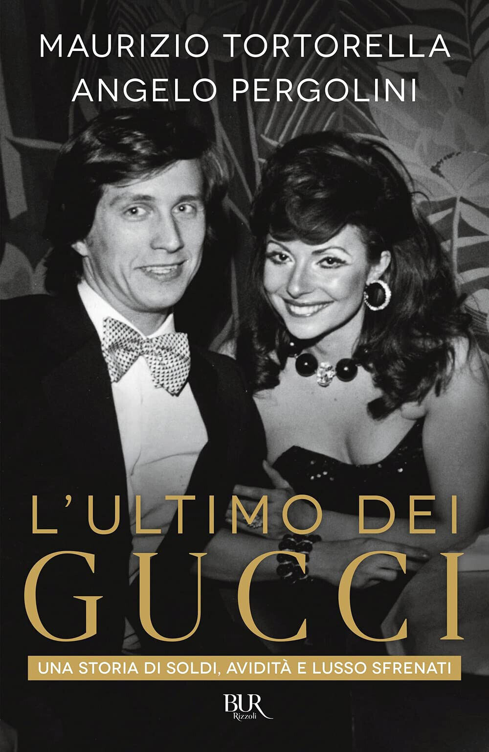 L'ultimo dei Gucci - Angelo Pergolini, Maurizio Tortorella - Rizzoli, 2021 libro usato
