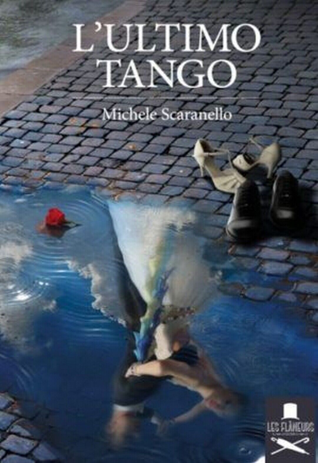 L'ultimo tango  di Michele Scaranello ,  Flaneurs libro usato