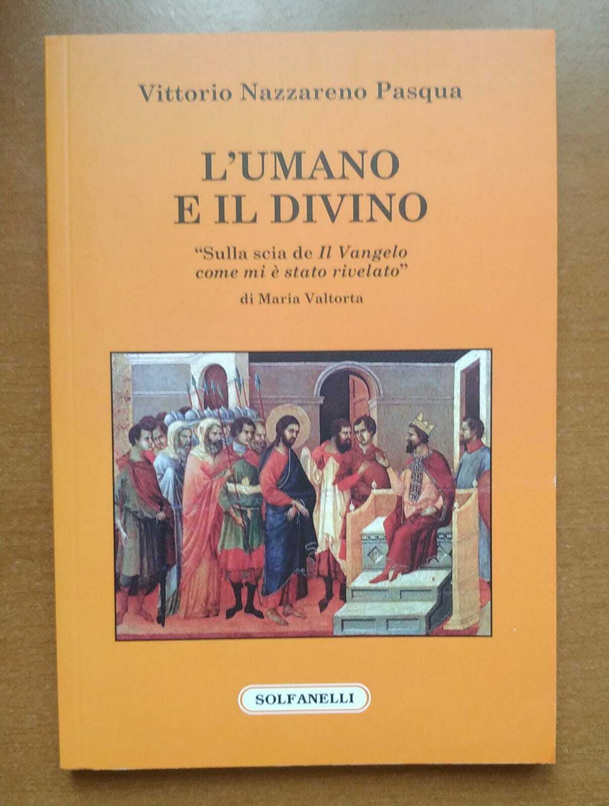L'umano e il divino di Vittorio Nazzareno Pasqua,  2021,  Solfanelli libro usato