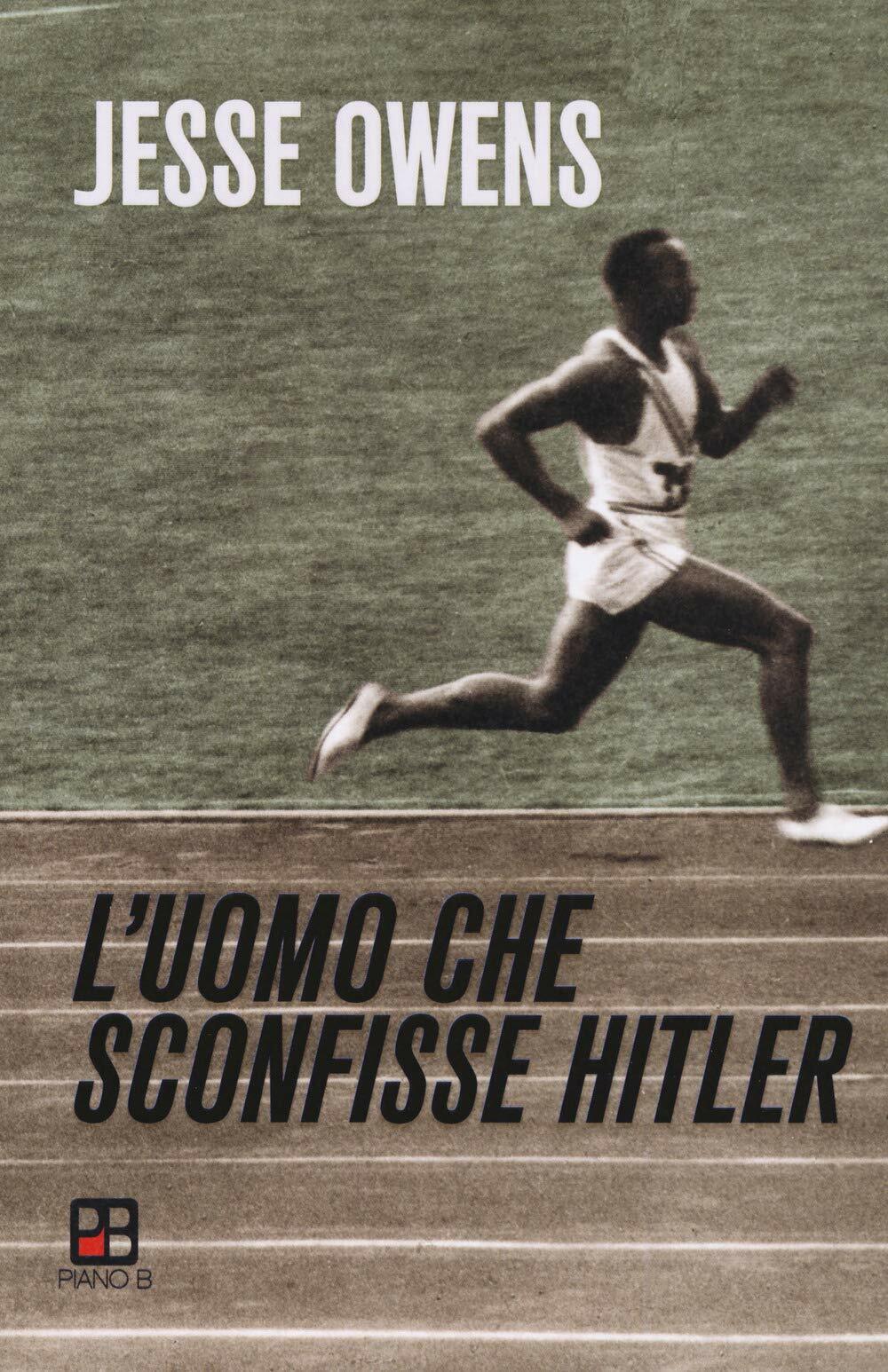 L'uomo che sconfisse Hitler - Jesse Owens - piano B, 2019 libro usato
