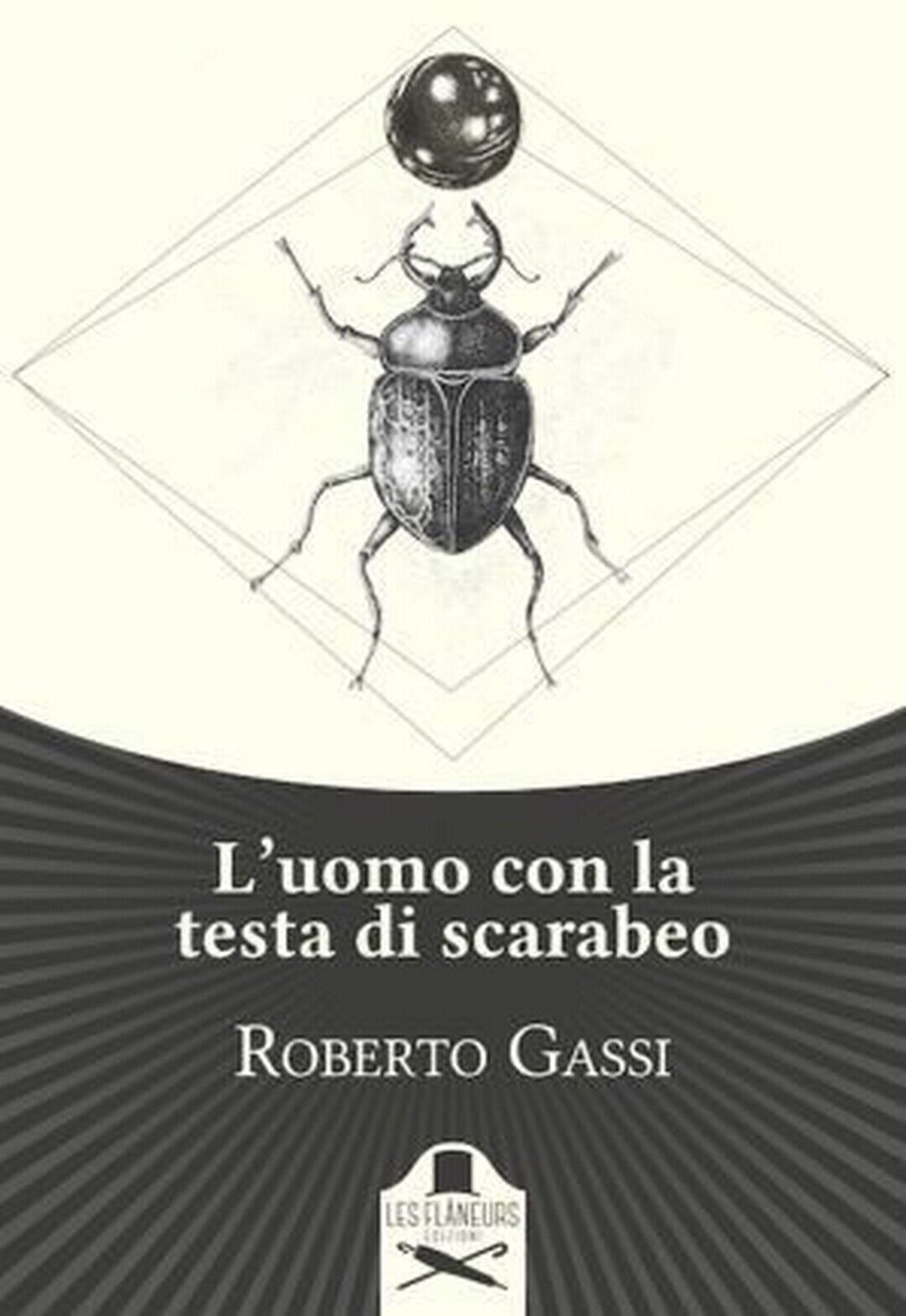 L'uomo con la testa di scarabeo  di Roberto Gassi ,  Flaneurs libro usato