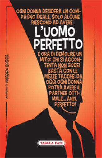 L'uomo perfetto di Vincenzo Bosica,  2013,  Tabula Fati libro usato