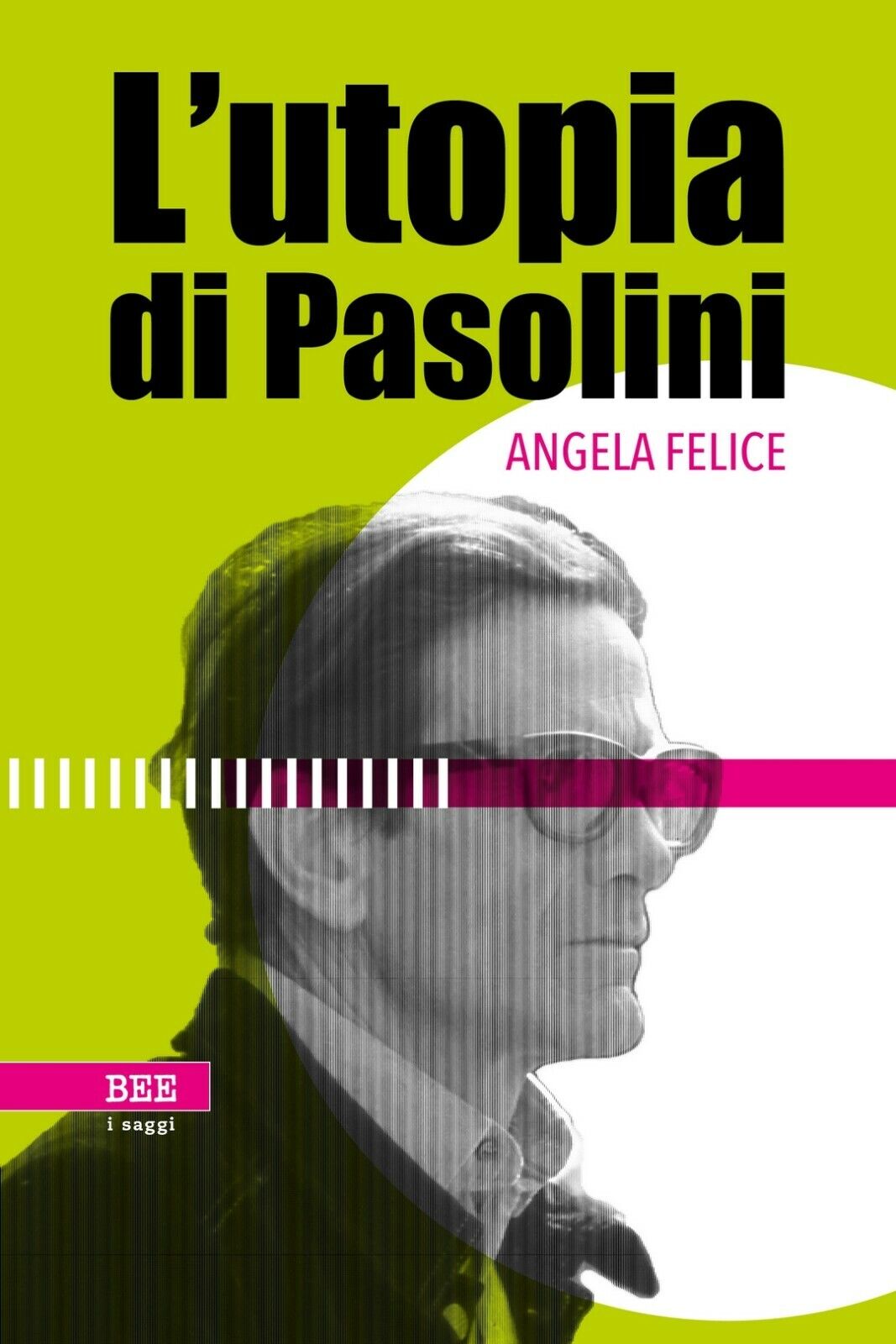 L'utopia di Pasolini  di Angela Felice,  Bottega Errante Edizioni libro usato