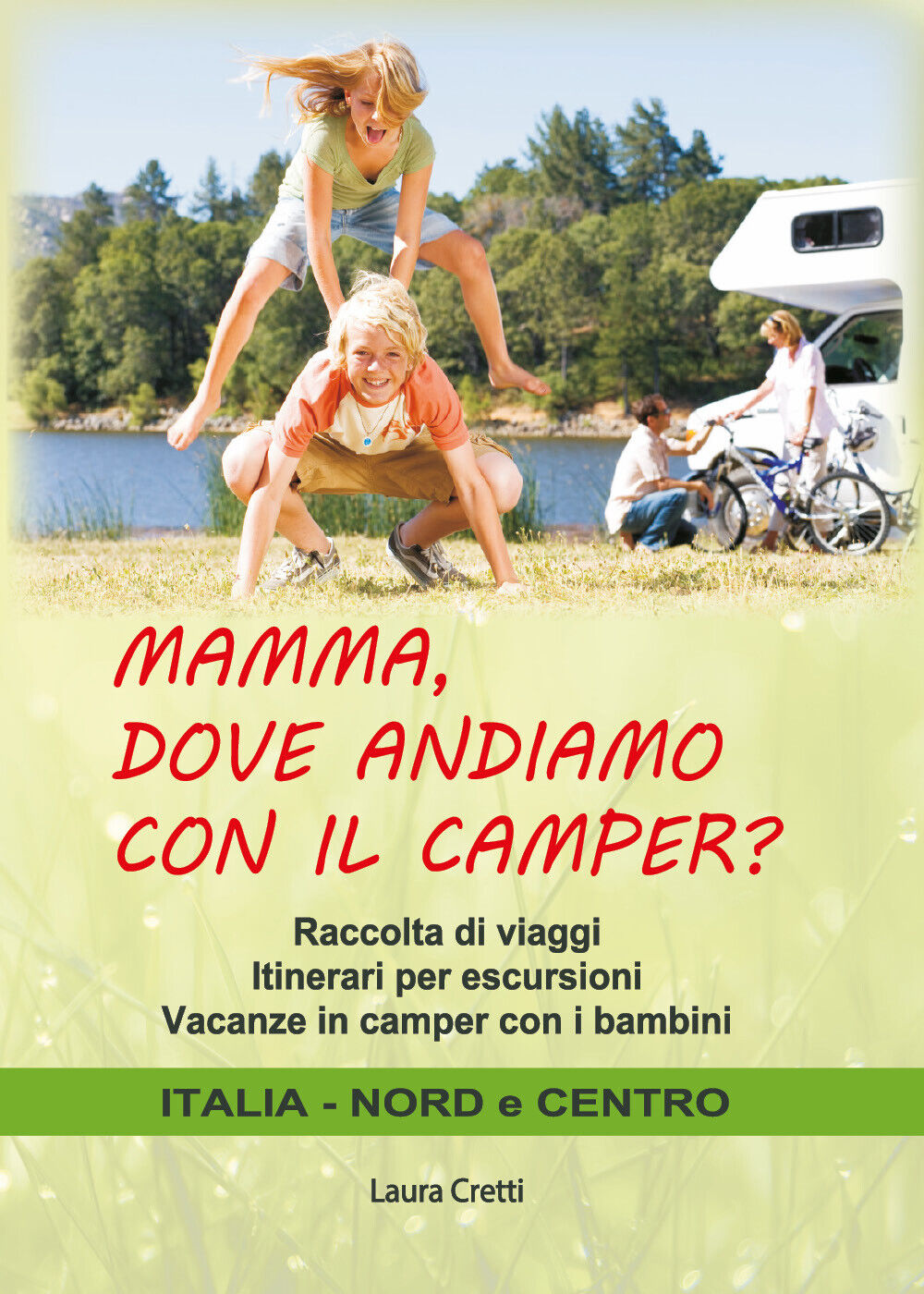 MAMMA, DOVE ANDIAMO CON IL CAMPER? di Laura Cretti,  2021,  Youcanprint libro usato