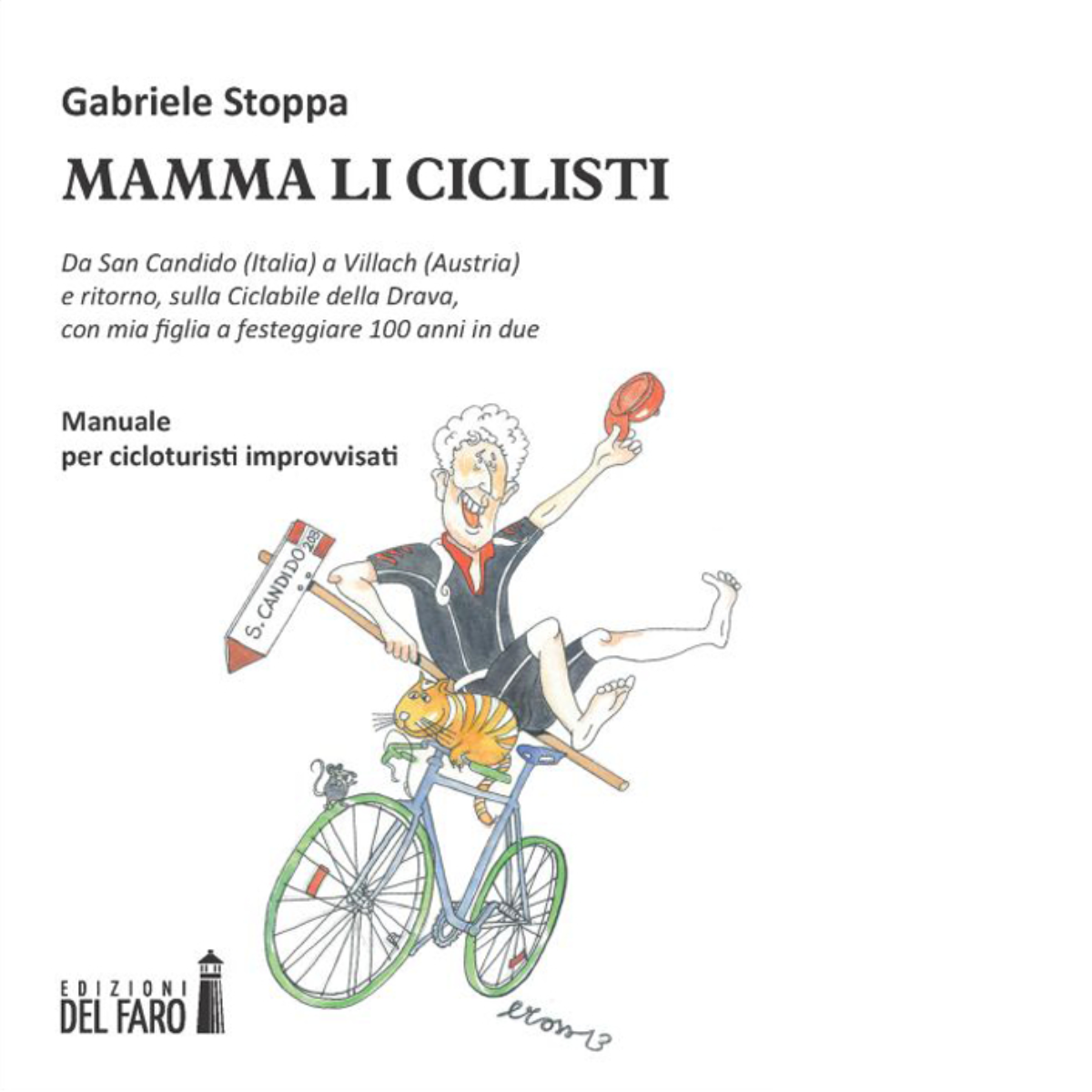 MAMMA LI CICLISTI di Stoppa Gabriele - Edizioni Del Faro, 2014 libro usato