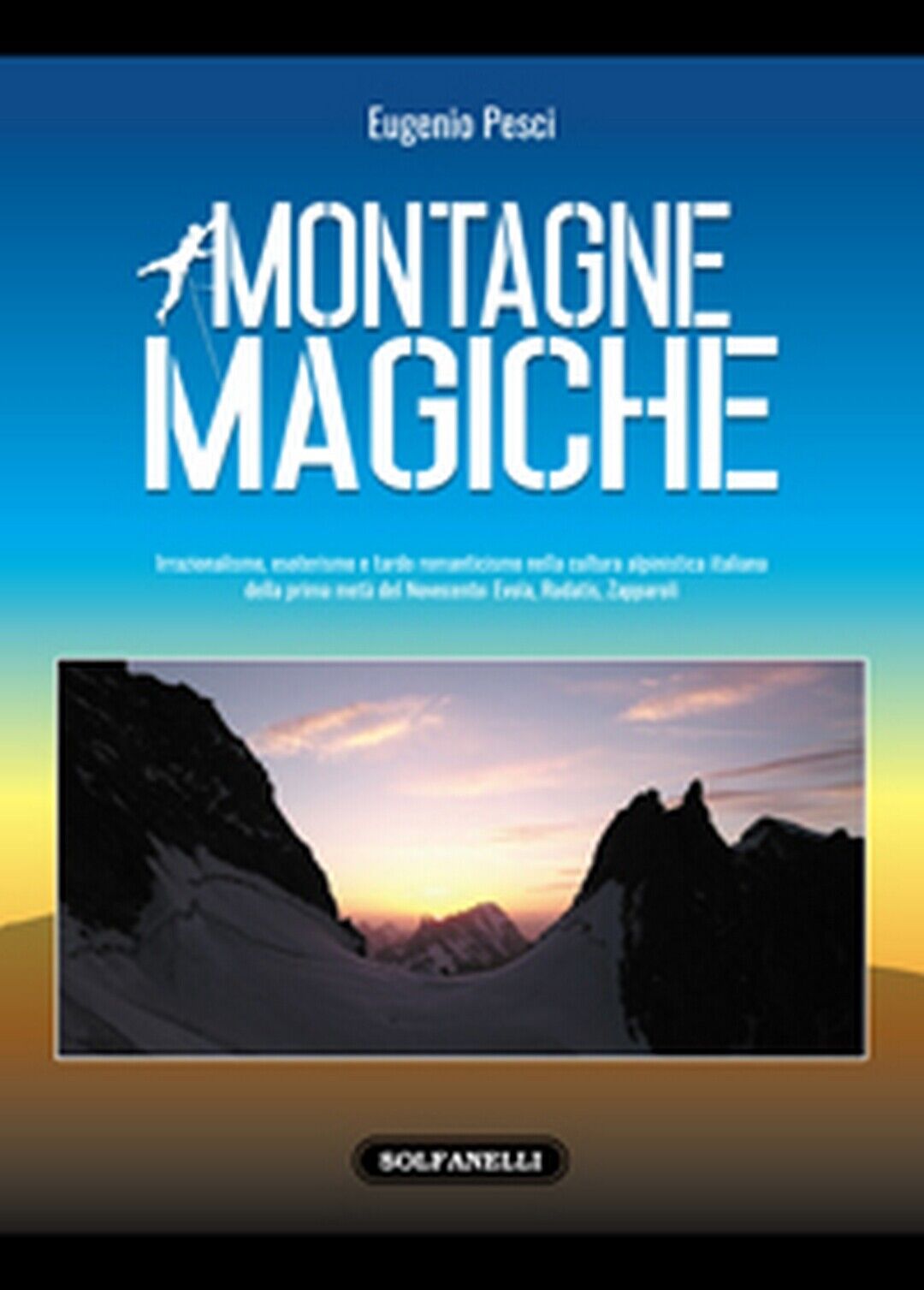 MONTAGNE MAGICHE  di Eugenio Pesci,  Solfanelli Edizioni libro usato