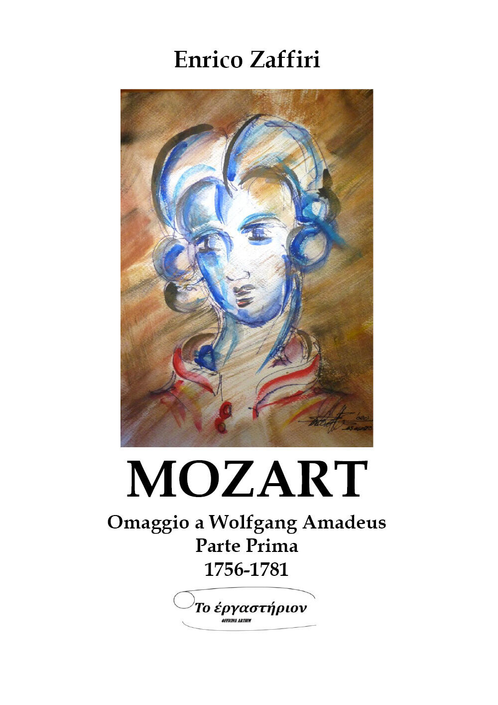 MOZART - Omaggio a Wolfgang Amadeus - Parte Prima - 1756-1781 di Enrico Zaffiri, libro usato