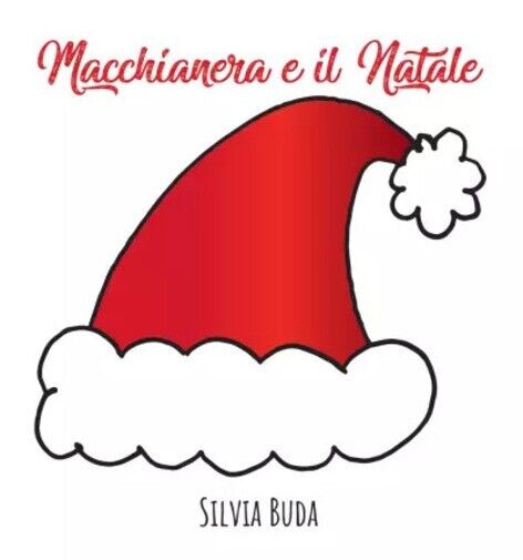 Macchianera e il Natale! di Silvia Buda, 2022, Youcanprint libro usato