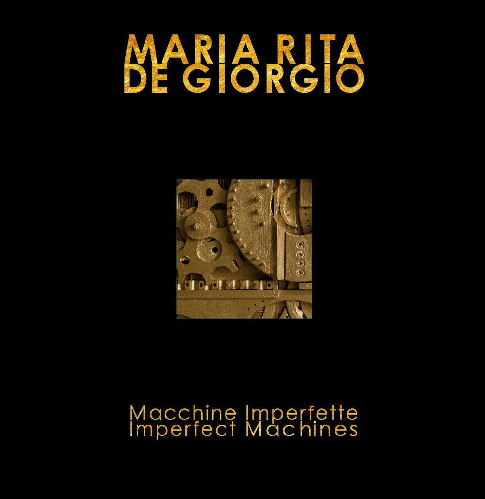 Macchine imperfette-Imperfect machines. Ediz. bilingue di Maria Rita De Giorgio, libro usato