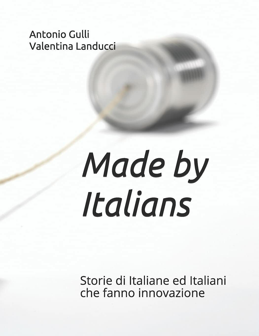 Made by Italians Storie di Italiane ed Italiani che fanno innovazione di Valenti libro usato
