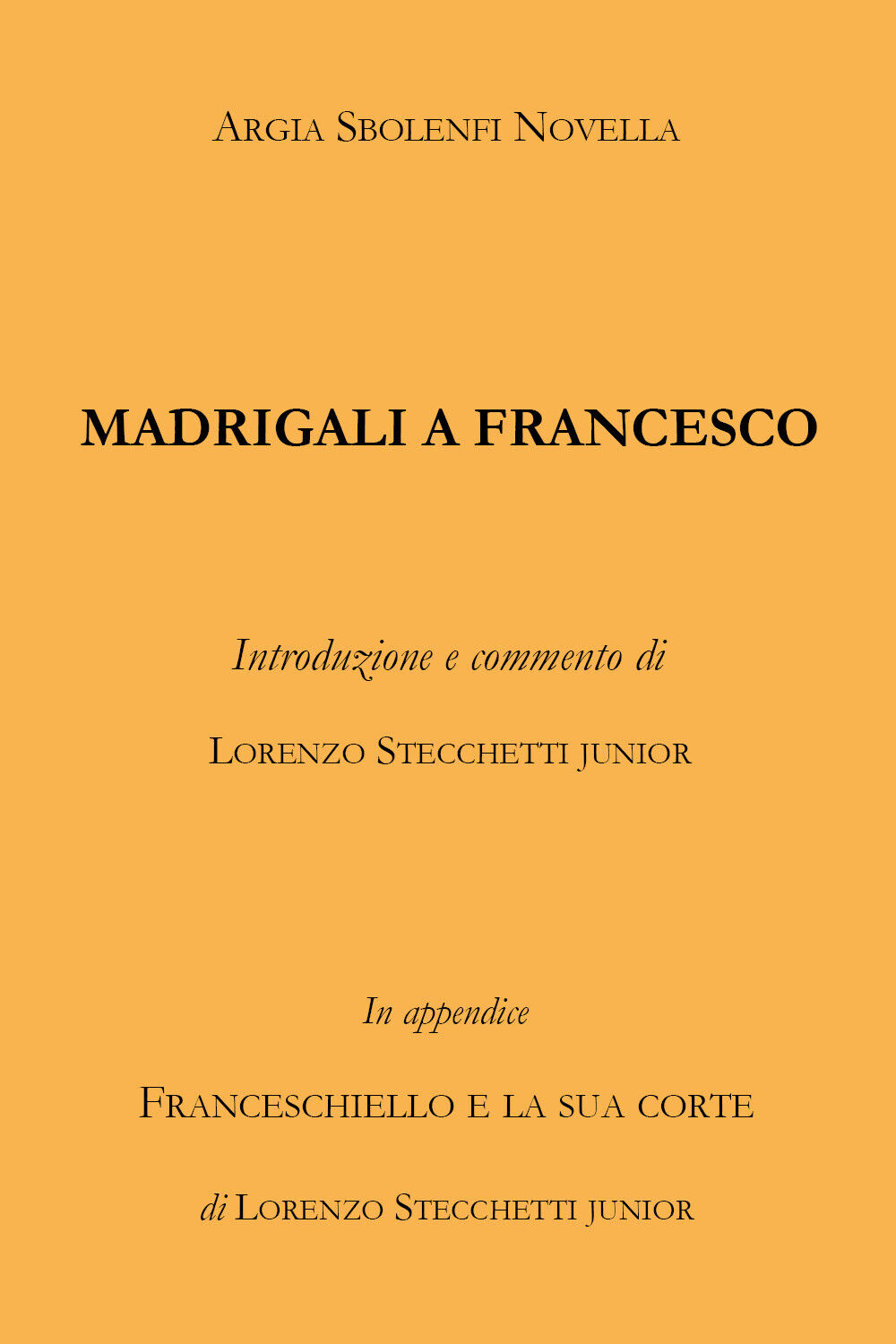 Madrigali a Francesco - Argia Sbolenfi Novella,  2019,  Youcanprint - P libro usato