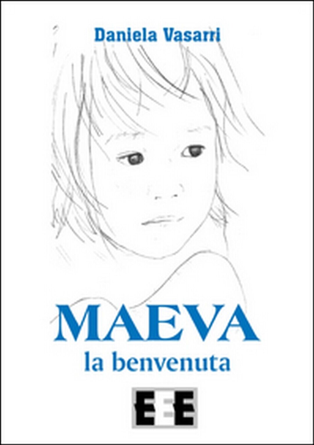 Maeva, la benvenuta  di Vasarri Daniela,  2015,  Eee-edizioni Esordienti libro usato
