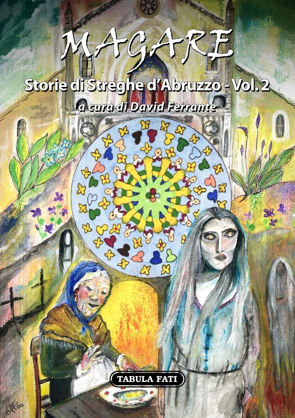 Magare. Storie di streghe d'Abruzzo Vol. 2 di David Ferrante, 2021, Tabula Fa libro usato