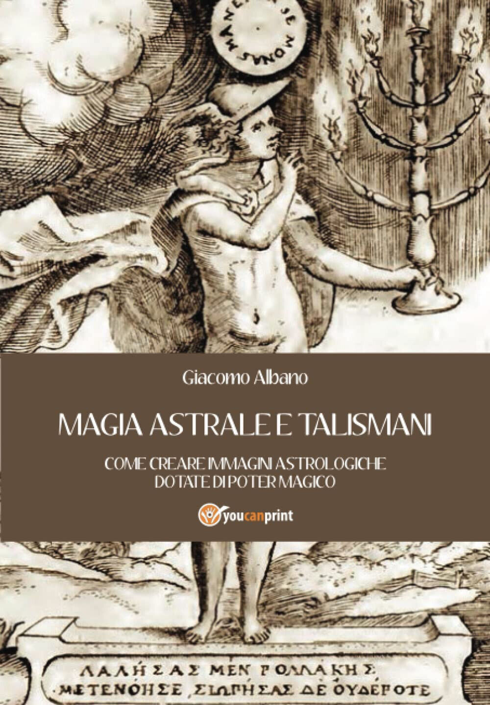Magia astrale e talismani - Giacomo Albano -Youcanprint, 2013 libro usato