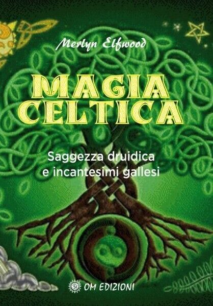 Magia celtica: Saggezza druidica e incantesimi gallesi (Om Edizioni, 2019) - ER libro usato