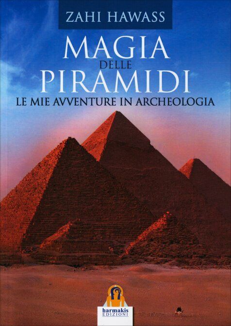 Magia delle Piramidi. Le mie avventure in archeologia - Zahi Hawass,  2015 libro usato