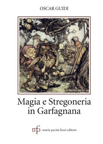 Magia e stregoneria in Garfagnana - Oscar Guidi - Pacini Fazzi, 2016 libro usato
