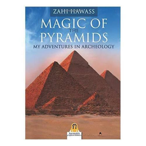 Magic of the Pyramids. My Adventures in Archeology -  Zahi Hawass libro usato