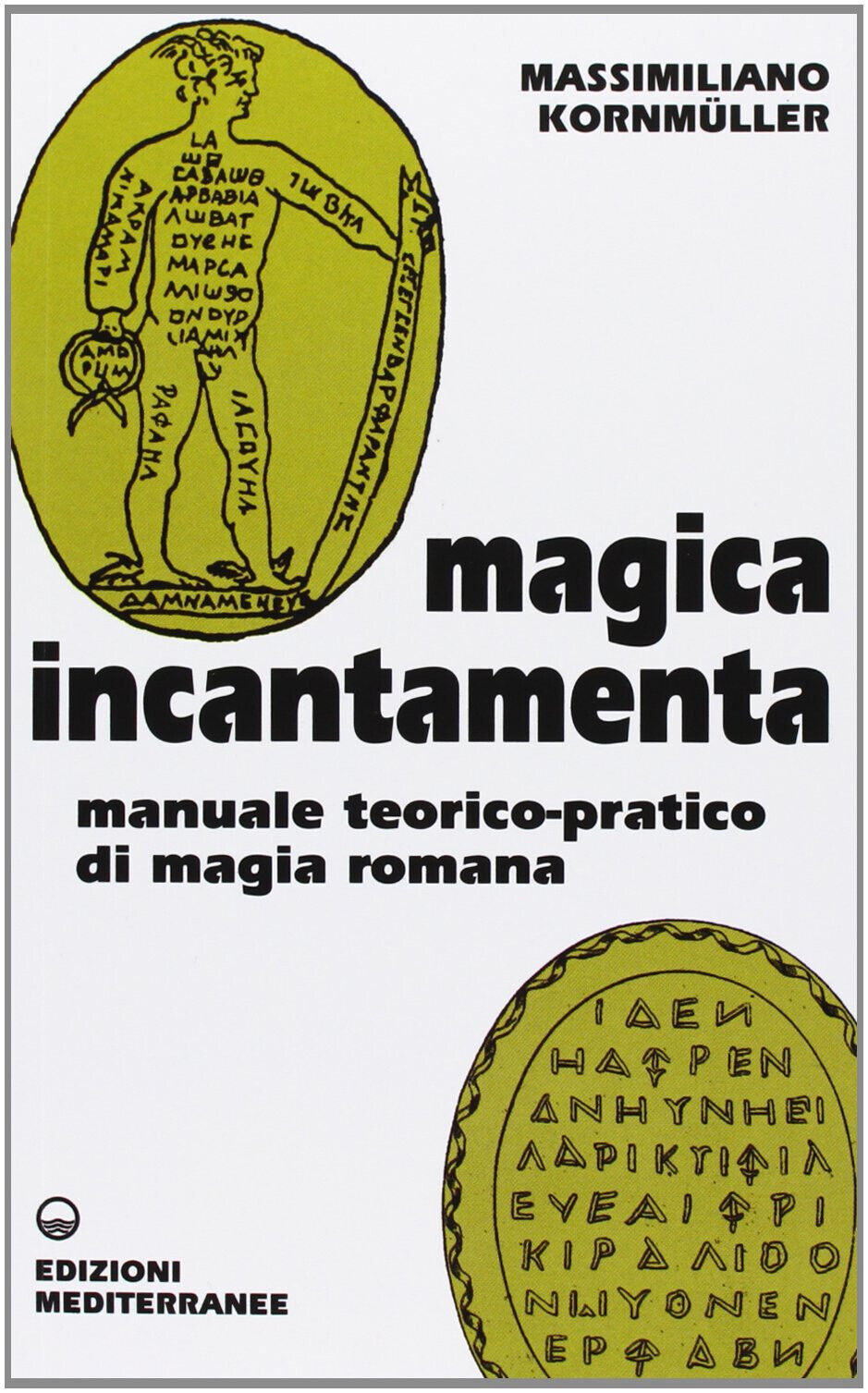 Magica incantamenta - Massimiliano Kornm?ller - Edizioni Mediterranee, 2013 libro usato