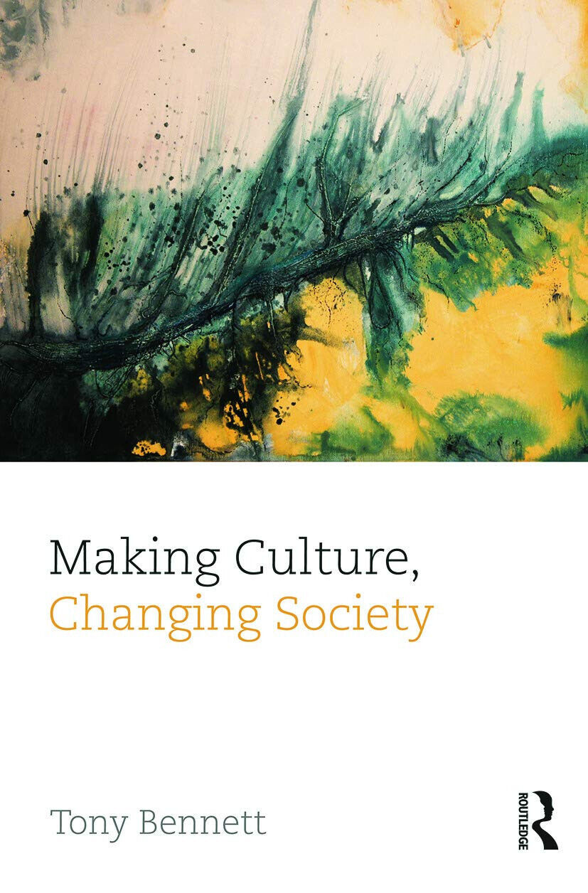 Making Culture, Changing Society - Tony Bennett - Routledge, 2013 libro usato