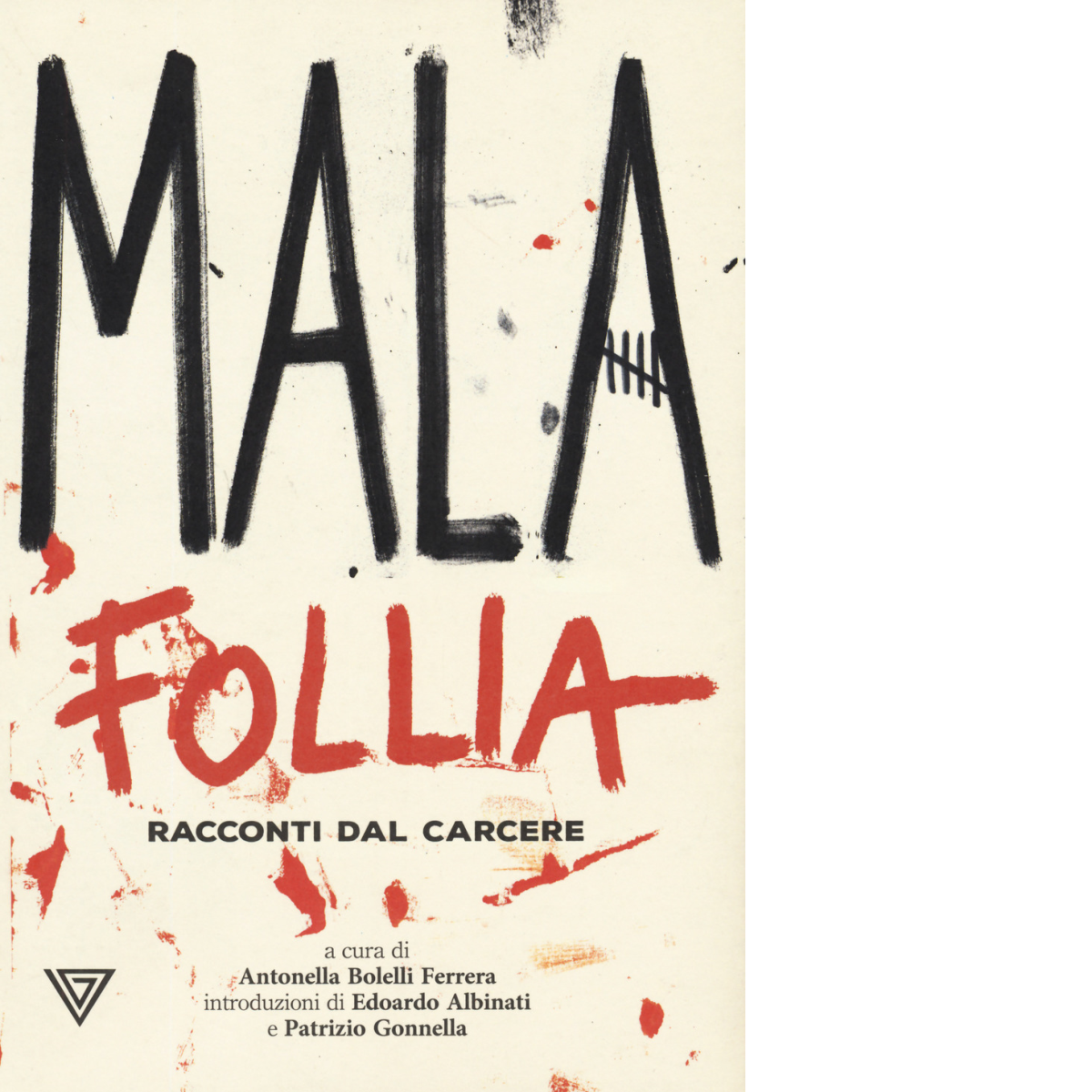 Malafollia. Racconti dal carcere di A. Bolelli - Perrone editore, 2019 libro usato