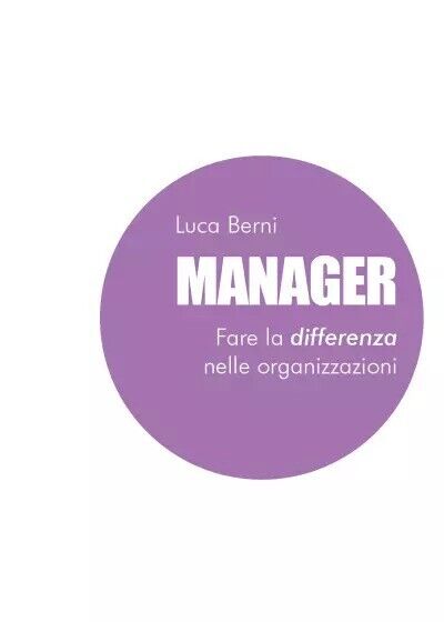 Manager - Fare la differenza nelle organizzazioni di Luca Berni, 2023, Youcan libro usato