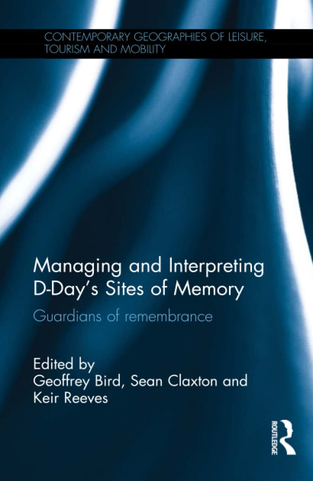 Managing and Interpreting D-Day s Sites of Memory - Geoffrey Bird - 2016 libro usato