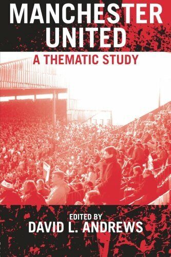 Manchester United A Thematic Study - David L. Andrews - Routledge, 2004 libro usato