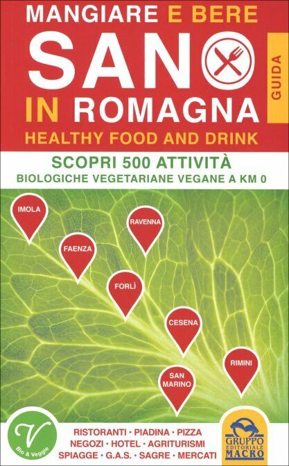 Mangiare e bere sano in Romagna. 500 attivit? biologiche, vegetariane e vegane a libro usato