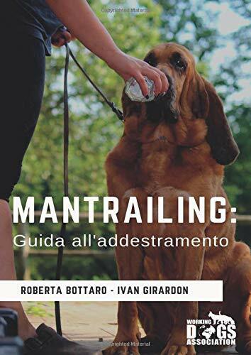 Mantrailing: guida alL'addestramento di Roberta Bottaro, Ivan Girardon,  2019,   libro usato