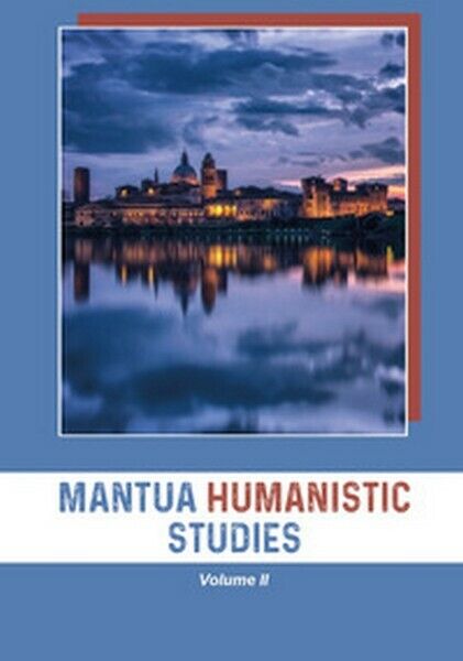 Mantua Humanistic Studies Vol.2, di R. Roni,  2018,  Universitas Studiorum - ER libro usato