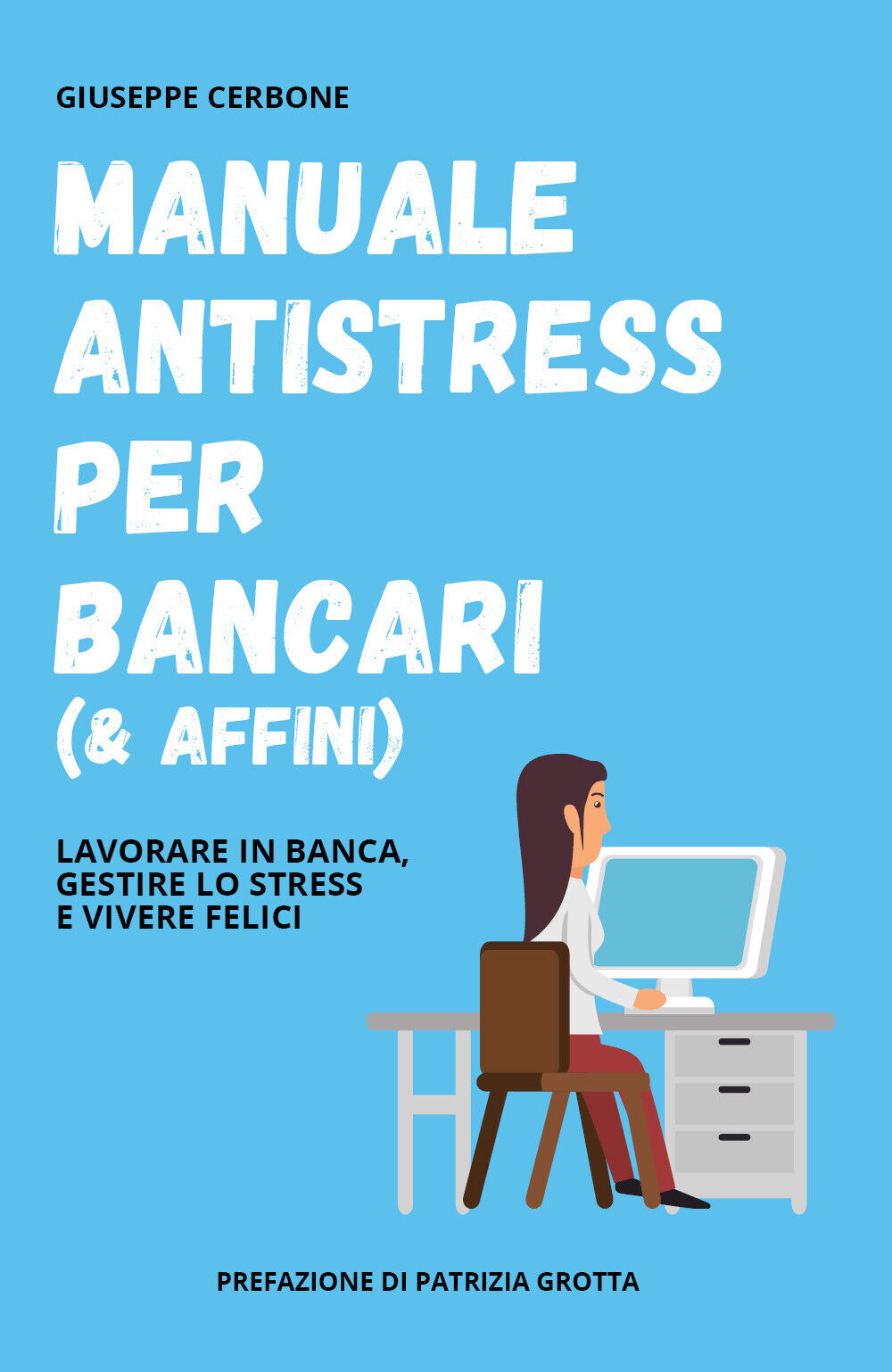 Manuale antistress per bancari (& affini). Lavorare in banca, gestire lo stress  libro usato